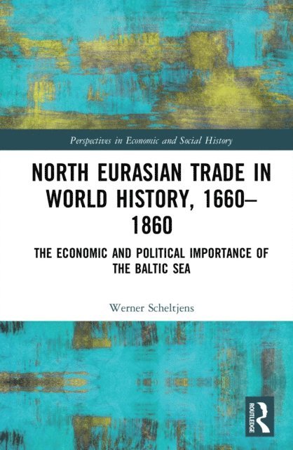 Werner Scheltjens - North Eurasian Trade in World History, 1660-1860, E-bok