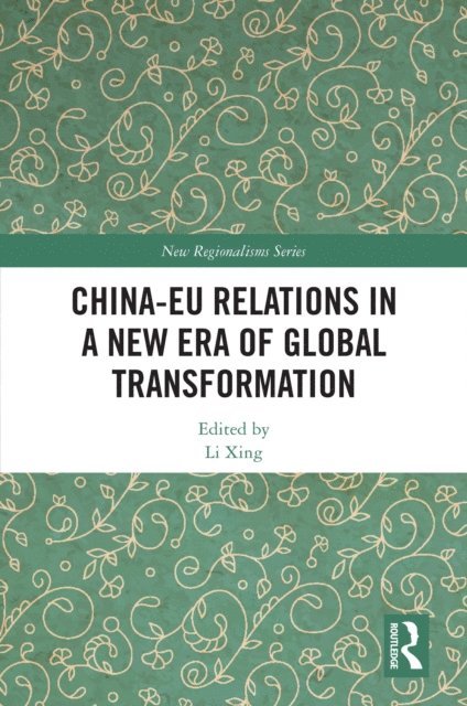 Li Xing - China-EU Relations in a New Era of Global Transformation, E-bok