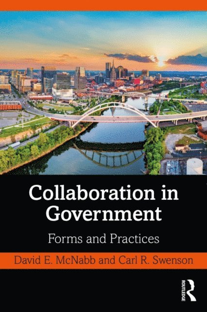 Carl R. Swenson, David E. McNabb - Collaboration in Government, E-bok