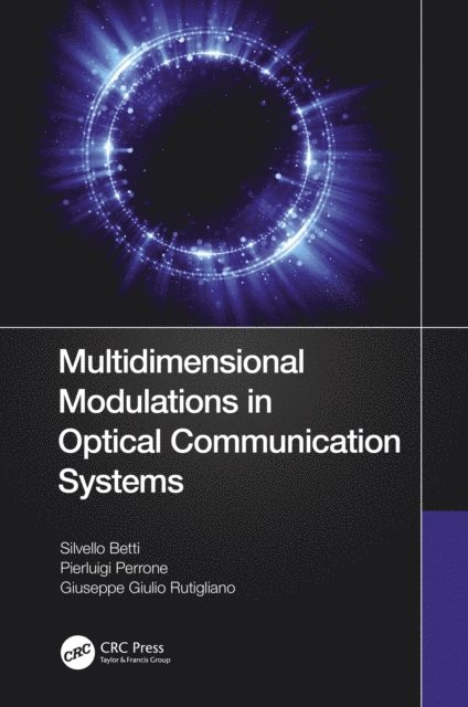 Giuseppe Giulio Rutigliano, Pierluigi Perrone, Silvello Betti - Multidimensional Modulations in Optical Communication Systems, E-bok. Tillgänglighet: Lägg i varukorg