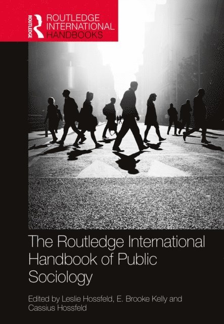 Cassius Hossfeld, E. Brooke Kelly, Leslie Hossfeld - Routledge International Handbook of Public Sociology, E-bok