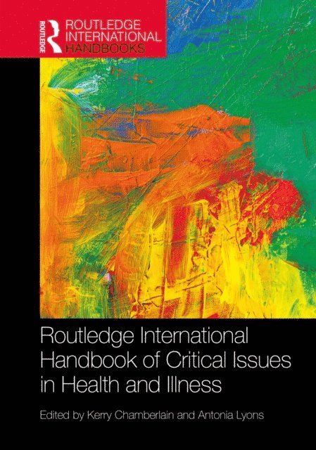 Antonia Lyons, Kerry Chamberlain - Routledge International Handbook of Critical Issues in Health and Illness, E-bok