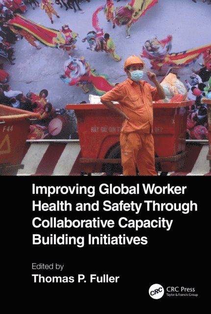 Thomas P. Fuller - Improving Global Worker Health and Safety Through Collaborative Capacity Building Initiatives, E-bok