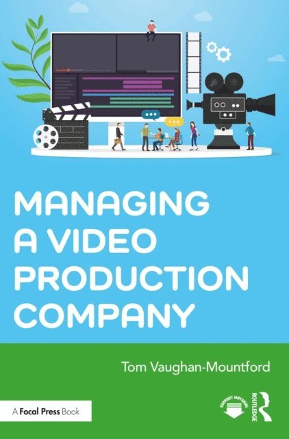 Tom Vaughan-Mountford - Managing a Video Production Company, E-bok. Tillgänglighet: Lägg i varukorg