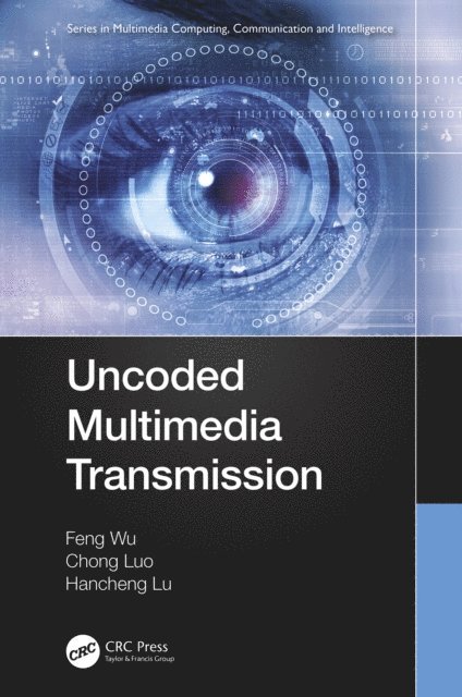 Hancheng Lu, Chong Luo, Feng Wu - Uncoded Multimedia Transmission, E-bok