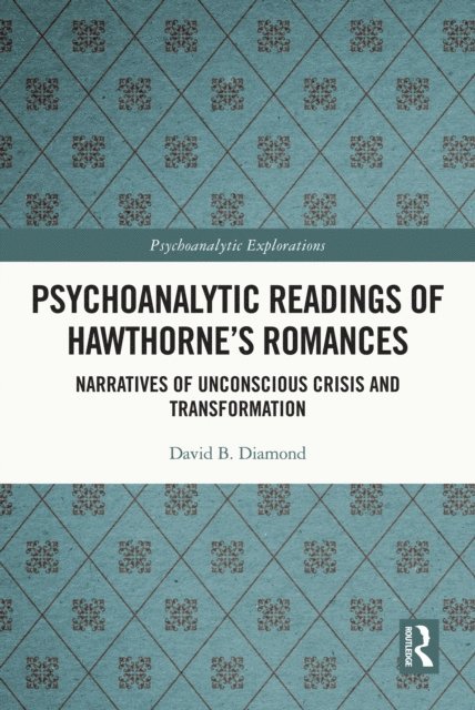 David B. Diamond - Psychoanalytic Readings of Hawthornea  s Romances, E-bok