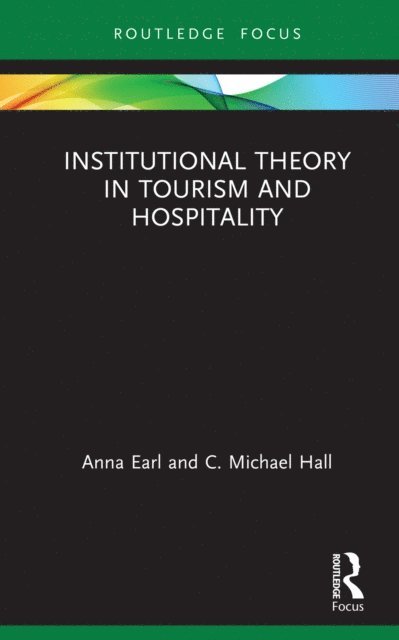 C. Michael Hall, Anna Earl - Institutional Theory in Tourism and Hospitality, E-bok