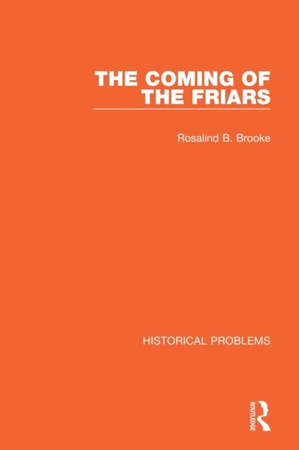 Rosalind B. Brooke - Coming of the Friars, E-bok