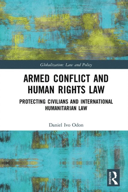 Daniel Ivo Odon - Armed Conflict and Human Rights Law, E-bok