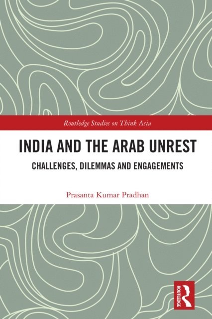 Prasanta Kumar Pradhan - India and the Arab Unrest, E-bok