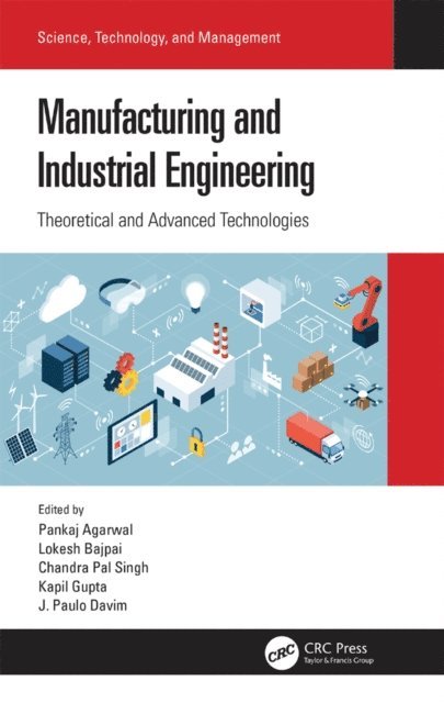 J. Paulo Davim, Kapil Gupta, Chandra Pal Singh, Lokesh Bajpai, Pankaj Agarwal - Manufacturing and Industrial Engineering, E-bok