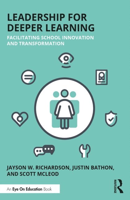 Scott McLeod, Justin Bathon, Jayson W. Richardson - Leadership for Deeper Learning, E-bok