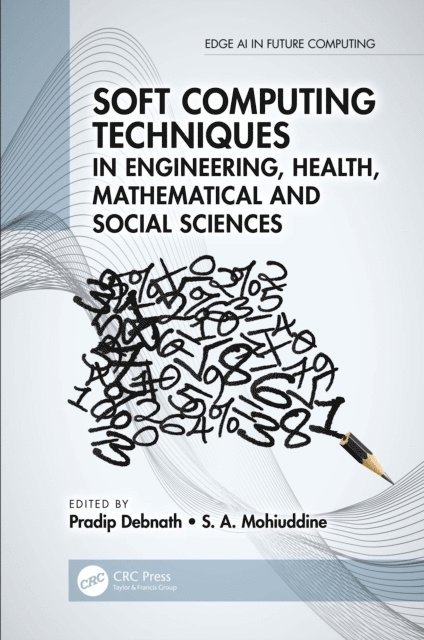 S. A. Mohiuddine, Pradip Debnath - Soft Computing Techniques in Engineering, Health, Mathematical and Social Sciences, E-bok