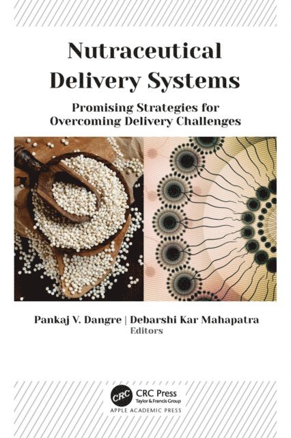 Debarshi Kar Mahapatra, Pankaj V. Dangre - Nutraceutical Delivery Systems, E-bok