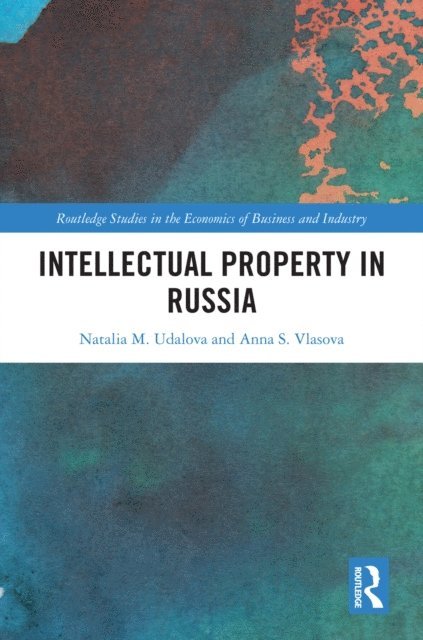 Anna S. Vlasova, Natalia M. Udalova - Intellectual Property in Russia, E-bok