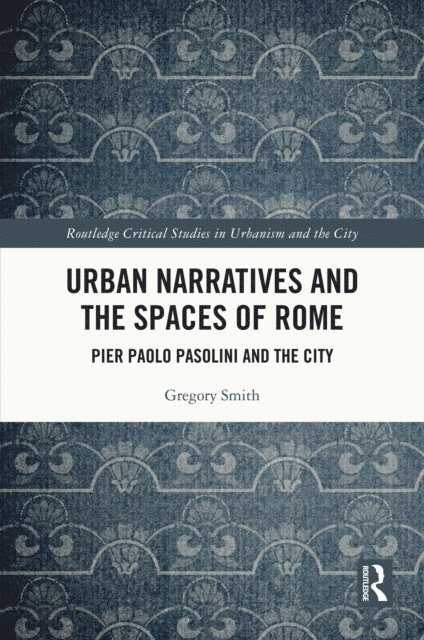 Gregory Smith - Urban Narratives and the Spaces of Rome, E-bok