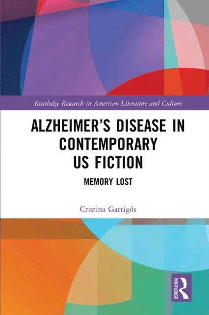 Cristina GarrigA³s - Alzheimera  s Disease in Contemporary U.S. Fiction, E-bok
