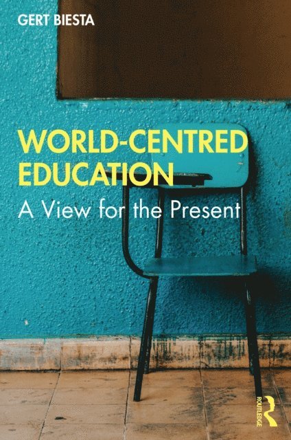 Gert Biesta - World-Centred Education, E-bok