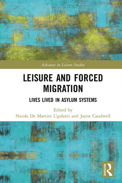 Jayne Caudwell, Nicola De Martini Ugolotti - Leisure and Forced Migration, E-bok