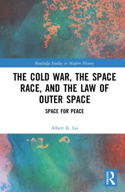 Albert K. Lai - Cold War, the Space Race, and the Law of Outer Space, E-bok. Tillgänglighet: Lägg i varukorg