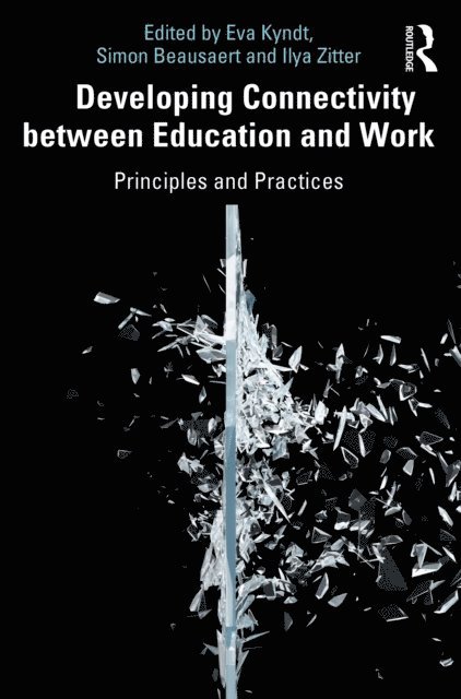 Ilya Zitter, Simon Beausaert, Eva Kyndt - Developing Connectivity between Education and Work, E-bok