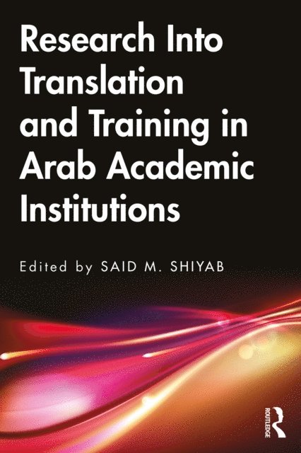 Said M. Shiyab - Research Into Translation and Training in Arab Academic Institutions, E-bok