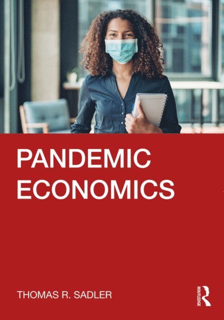 Thomas R. Sadler - Pandemic Economics, E-bok