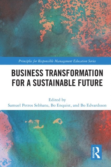 Bo Edvardsson, Bo Enquist, Samuel Sebhatu - Business Transformation for a Sustainable Future, E-bok