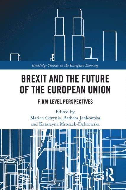 Katarzyna Mroczek-Dabrowska, Barbara Jankowska, Marian Gorynia - Brexit and the Future of the European Union, E-bok