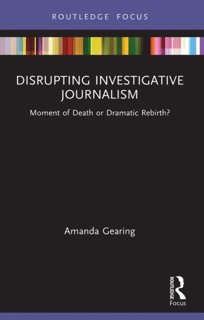 Amanda Gearing - Disrupting Investigative Journalism, E-bok