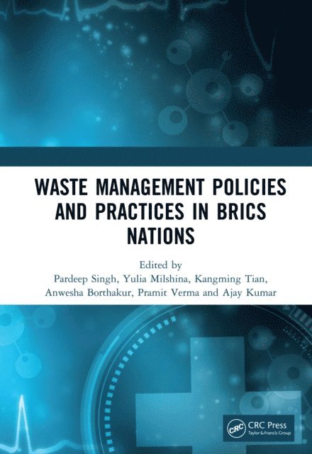 Ajay Kumar, Pramit Verma, Anwesha Borthakur, Kangming Tian, Yulia Milshina, Pardeep Singh - Waste Management Policies and Practices in BRICS Nations, E-bok