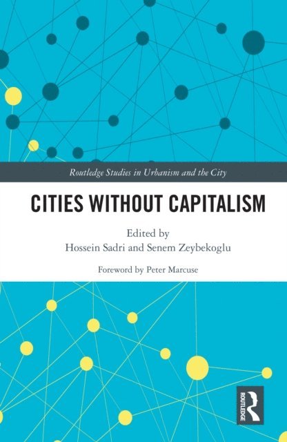 Senem Zeybekoglu, Hossein Sadri - Cities Without Capitalism, E-bok
