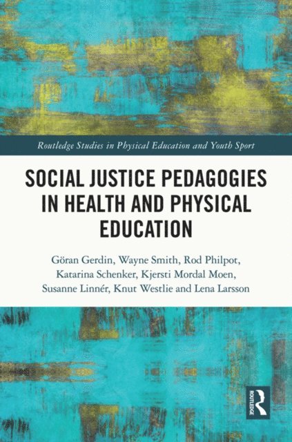 Lena Larsson, Knut Westlie, Susanne Linner, Kjersti Mordal Moen, Katarina Schenker, Rod Philpot, Wayne Smith, Goran Gerdin - Social Justice Pedagogies in Health and Physical Education, E-bok