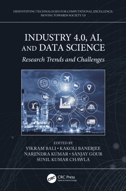 Sunil Kumar Chawla, Sanjay Gour, Narendra Kumar, Kakoli Banerjee, Vikram Bali - Industry 4.0, AI, and Data Science, E-bok