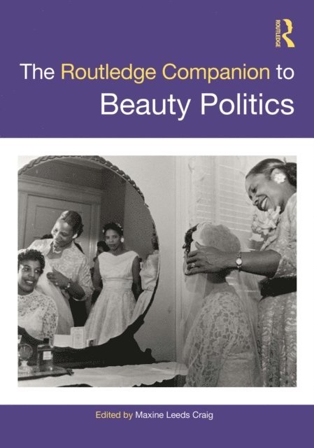Maxine Leeds Craig - Routledge Companion to Beauty Politics, E-bok