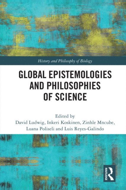 Luis Reyes-Galindo, Luana Poliseli, Zinhle Mncube, Inkeri Koskinen, David Ludwig - Global Epistemologies and Philosophies of Science, E-bok