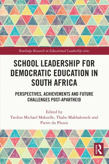 Pierre du Plessis, Thabo Makhalemele., Tsediso Michael Makoelle - School Leadership for Democratic Education in South Africa, E-bok