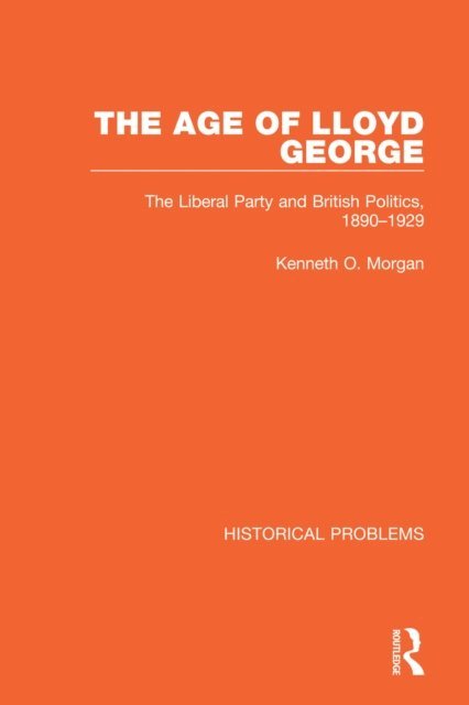 Kenneth O. Morgan - Age of Lloyd George, E-bok