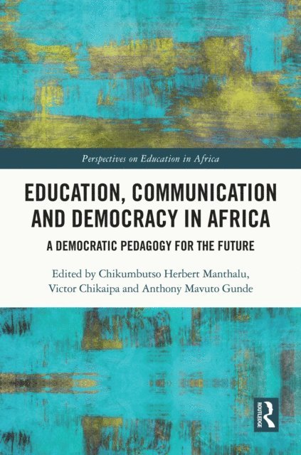 Anthony Mavuto Gunde, Victor Chikaipa, Chikumbutso Herbert Manthalu - Education, Communication and Democracy in Africa, E-bok
