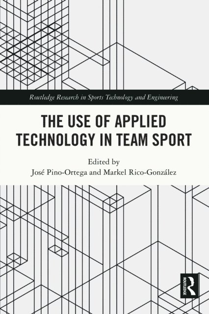 Markel Rico-Gonzalez, Jose Pino-Ortega - Use of Applied Technology in Team Sport, E-bok