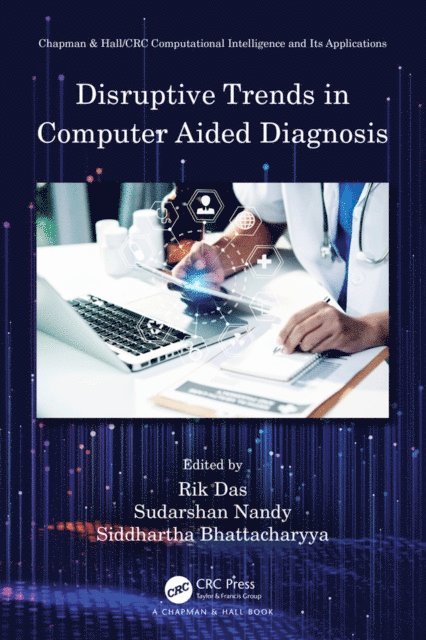 Siddhartha Bhattacharyya, Sudarshan Nandy, Rik Das - Disruptive Trends in Computer Aided Diagnosis, E-bok
