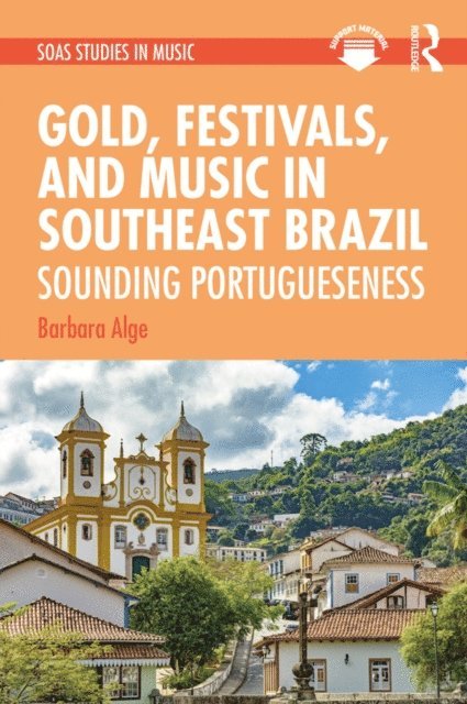 Barbara Alge - Gold, Festivals, and Music in Southeast Brazil, E-bok