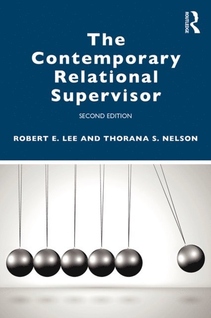 Toni S. Zimmerman, Thorana S. Nelson, Robert E. Lee - Contemporary Relational Supervisor 2nd edition, E-bok