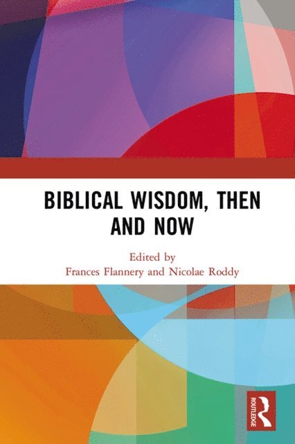 Nicolae Roddy, Frances Flannery - Biblical Wisdom, Then and Now, E-bok