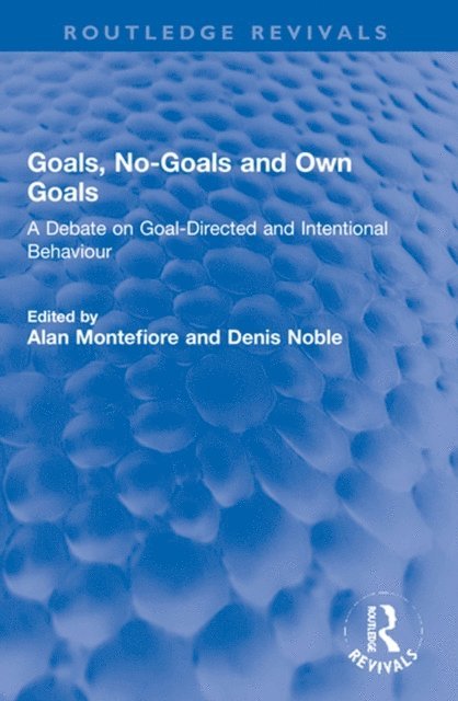 Denis Noble, Alan Montefiore - Goals, No-Goals and Own Goals, E-bok