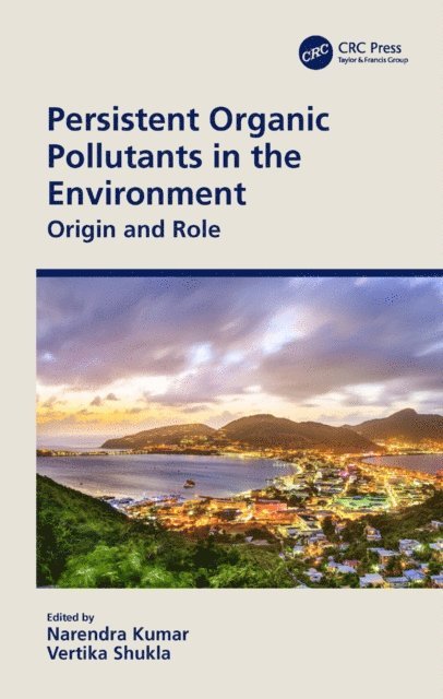 Vertika Shukla, Narendra Kumar - Persistent Organic Pollutants in the Environment, E-bok