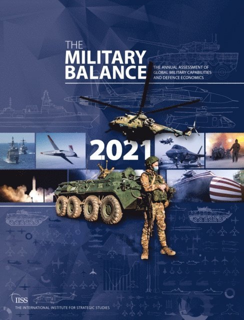 The International Institute for Strategic (IISS) Studies - Military Balance 2021, E-bok