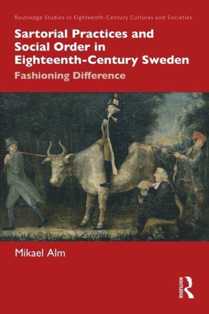Mikael Alm - Sartorial Practices and Social Order in Eighteenth-Century Sweden, E-bok