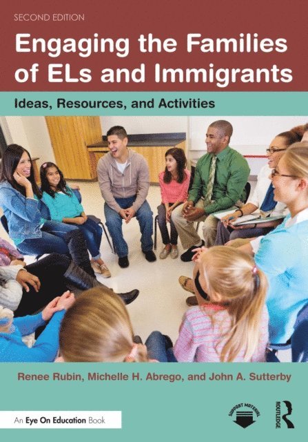 John A. Sutterby, Michelle H. Abrego, Renee Rubin - Engaging the Families of ELs and Immigrants, E-bok