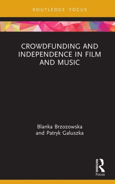 Patryk Galuszka, Blanka Brzozowska - Crowdfunding and Independence in Film and Music, E-bok